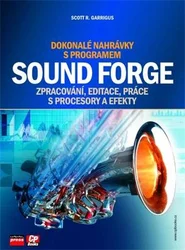 Dokonalé nahrávky s programem Sound Forge - zpracování, editace, práce s procesory a efekty