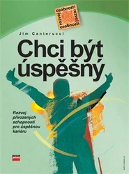 Kniha Chci být úspěšný Rozvoj přirozených schopností pro úspěšnou kariéru