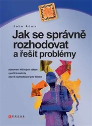 Kniha Jak se správně rozhodovat a řešit problémy