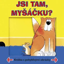 Kniha Jsi tam, myšáčku?