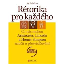 Kniha Rétorika pro každého Co nás mohou Aristoteles, Lincoln a Homer Simpson naučit o přesvědčování