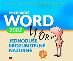 MS Word 2002 jednoduše, srozumitelně, názorně